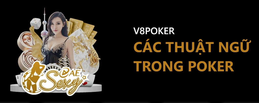 Các Thuật Ngữ Trong Poker Người Chơi Cần Biết Khi Cá Cược 5 Các Thuật Ngữ Trong Poker Người Chơi Cần Biết Khi Cá Cược