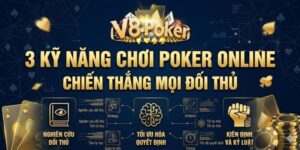 3 Kỹ Năng Chơi Poker Online Chiến Thắng Mọi Đối Thủ