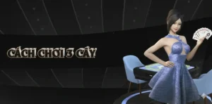 Cách Chơi 3 Cây Giúp Bạn Đọc Bài Đối Phương