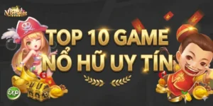 Top 10 Game Nổ Hũ Uy Tín Dễ Nổ Jackpot Cực Khủng hiện nay